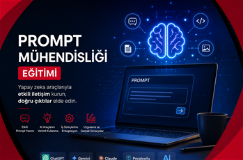 Prompt Mühendisliği Eğitimi: Yapay Zekâyı İş Süreçlerine Entegre Etme